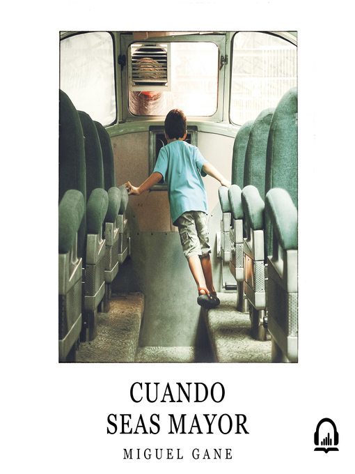 Title details for Cuando seas mayor by Miguel Gane - Available